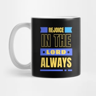 Rejoice In The Lord Always | Christian Mug